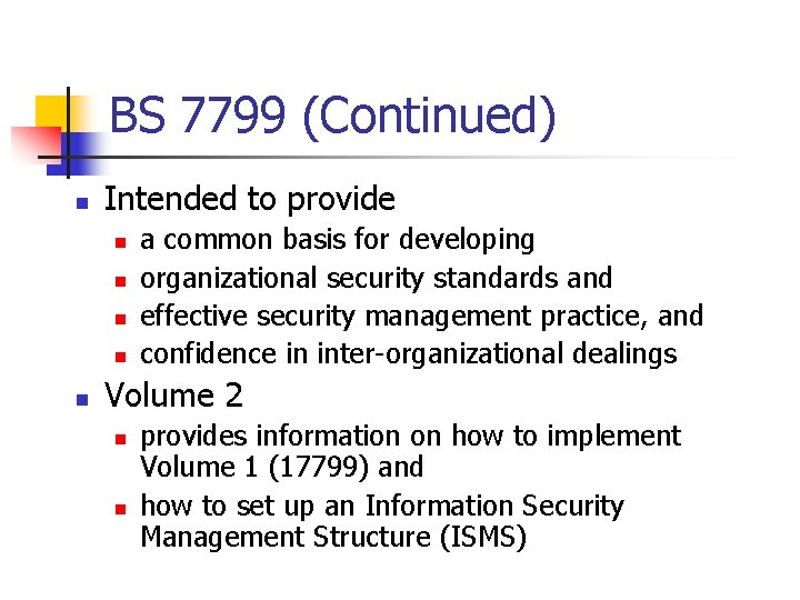 BS 7799 (Continued) n Intended to provide n n n a common basis for