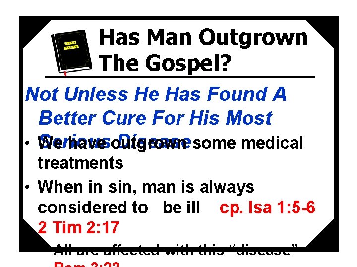 Has Man Outgrown The Gospel? Not Unless He Has Found A Better Cure For