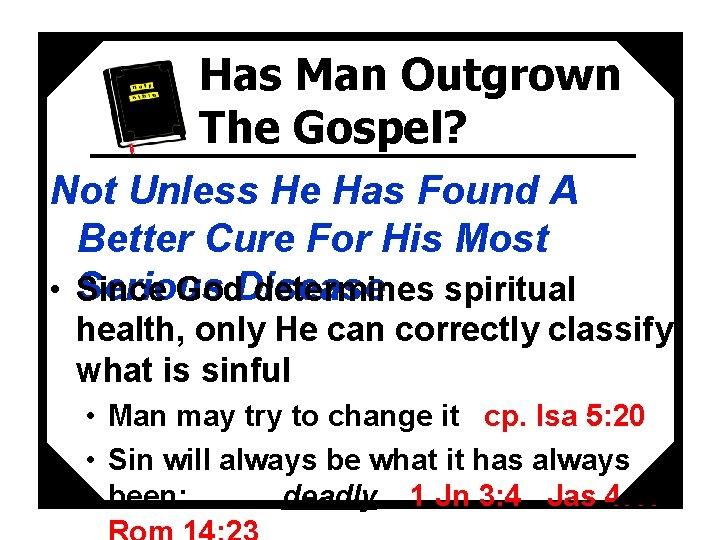 Has Man Outgrown The Gospel? Not Unless He Has Found A Better Cure For