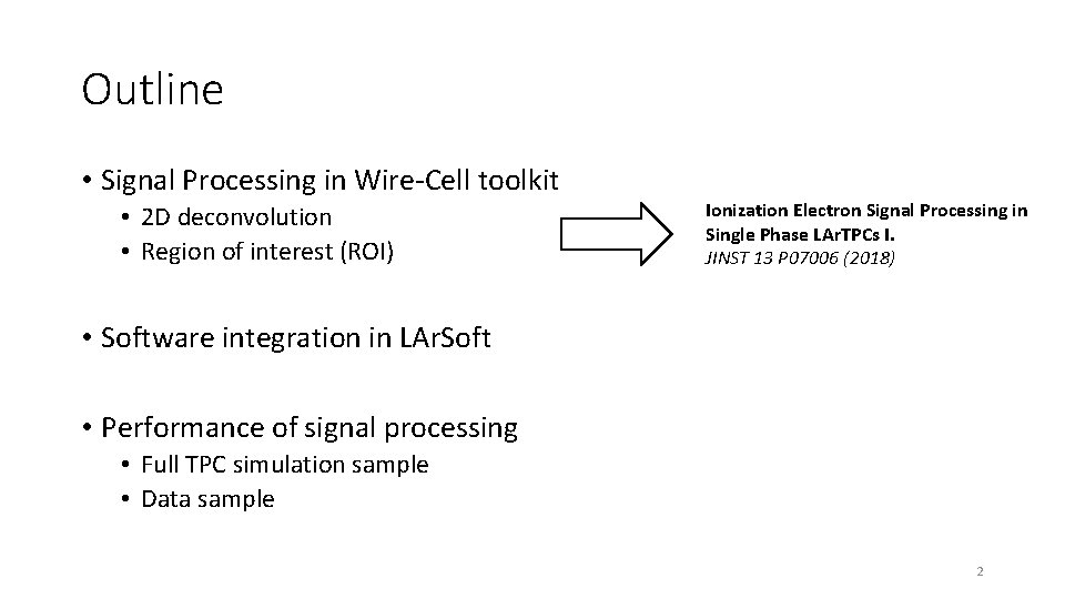 Outline • Signal Processing in Wire-Cell toolkit • 2 D deconvolution • Region of