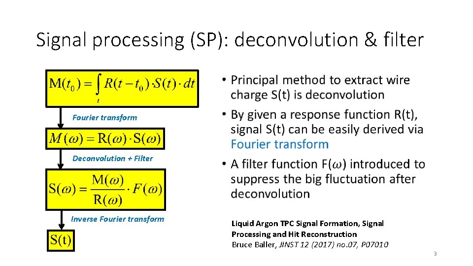 Signal processing (SP): deconvolution & filter • Fourier transform Deconvolution + Filter Inverse Fourier