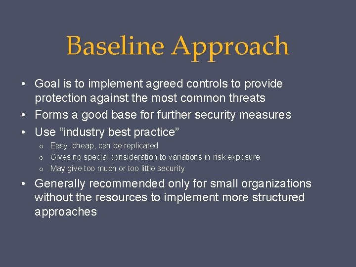 Baseline Approach • Goal is to implement agreed controls to provide protection against the