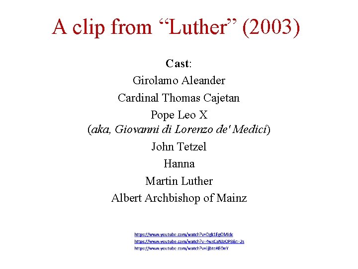 A clip from “Luther” (2003) Cast: Girolamo Aleander Cardinal Thomas Cajetan Pope Leo X