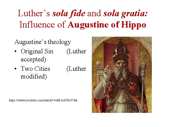 Luther’s sola fide and sola gratia: Influence of Augustine of Hippo Augustine’s theology •