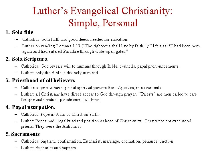 Luther’s Evangelical Christianity: Simple, Personal 1. Sola fide – Catholics: both faith and good