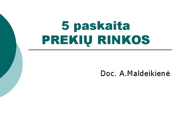 5 paskaita PREKIŲ RINKOS Doc. A. Maldeikienė 