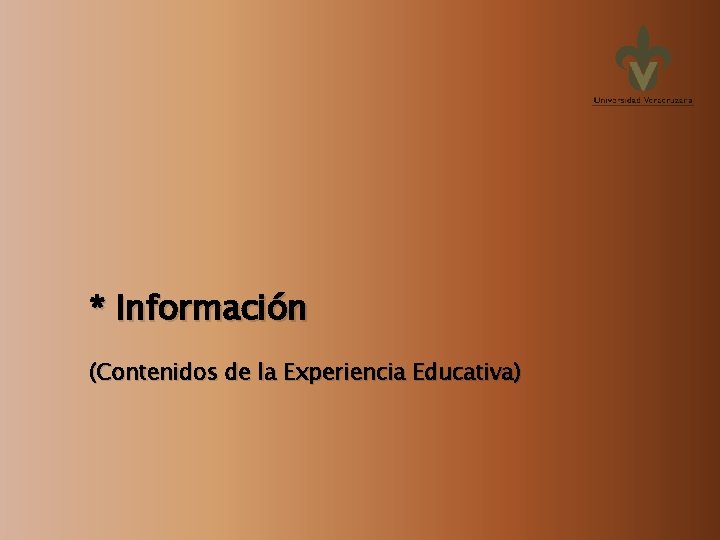 * Información (Contenidos de la Experiencia Educativa) 