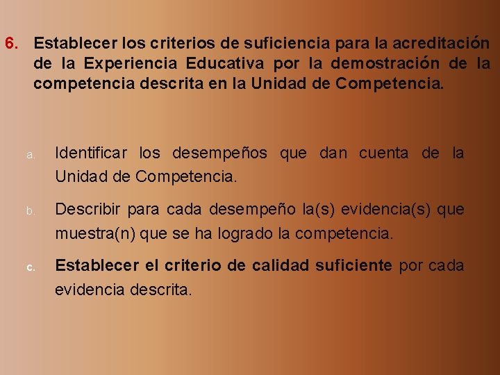 6. Establecer los criterios de suficiencia para la acreditación de la Experiencia Educativa por