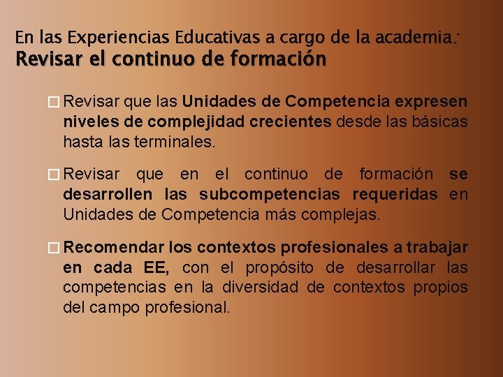 En las Experiencias Educativas a cargo de la academia: Revisar el continuo de formación