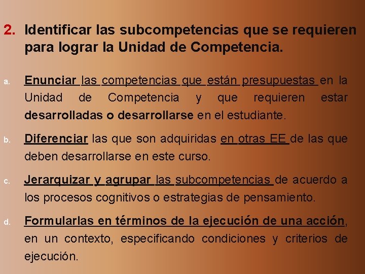 2. Identificar las subcompetencias que se requieren para lograr la Unidad de Competencia. a.