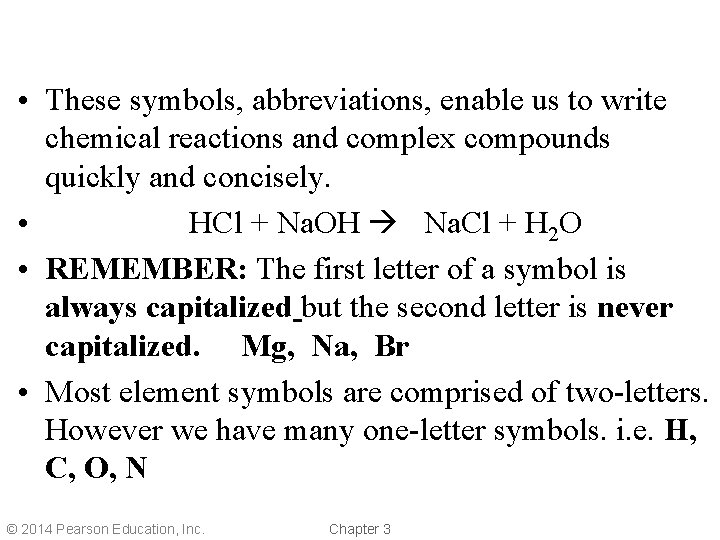  • These symbols, abbreviations, enable us to write chemical reactions and complex compounds