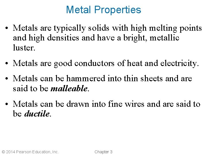 Metal Properties • Metals are typically solids with high melting points and high densities