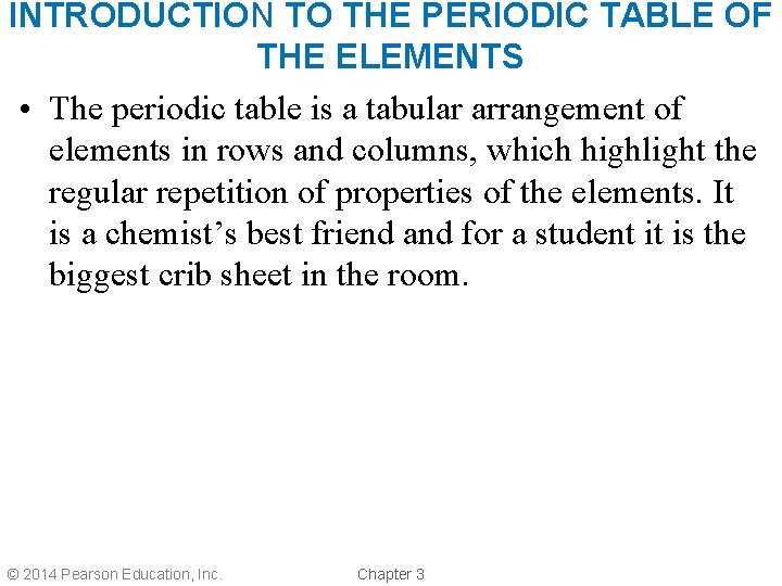 INTRODUCTION TO THE PERIODIC TABLE OF THE ELEMENTS • The periodic table is a