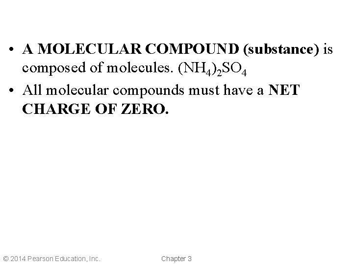  • A MOLECULAR COMPOUND (substance) is composed of molecules. (NH 4)2 SO 4