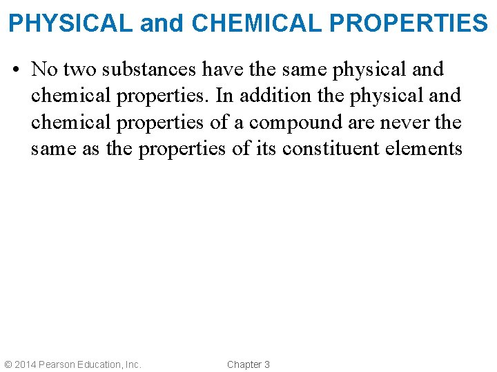 PHYSICAL and CHEMICAL PROPERTIES • No two substances have the same physical and chemical