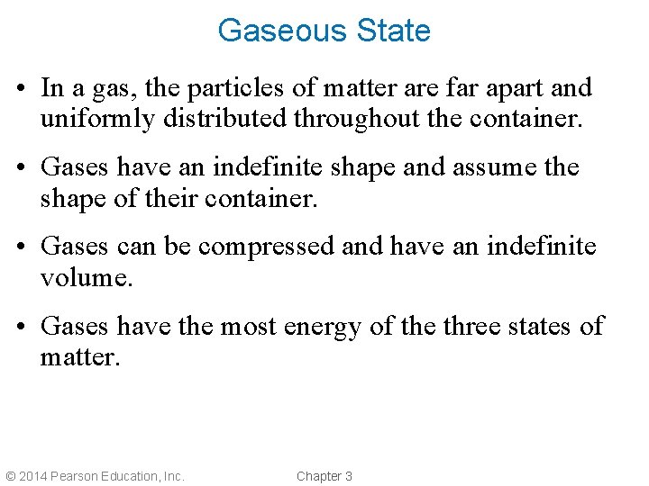 Gaseous State • In a gas, the particles of matter are far apart and