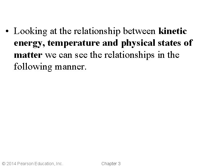  • Looking at the relationship between kinetic energy, temperature and physical states of