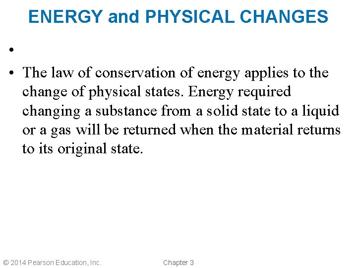 ENERGY and PHYSICAL CHANGES • • The law of conservation of energy applies to