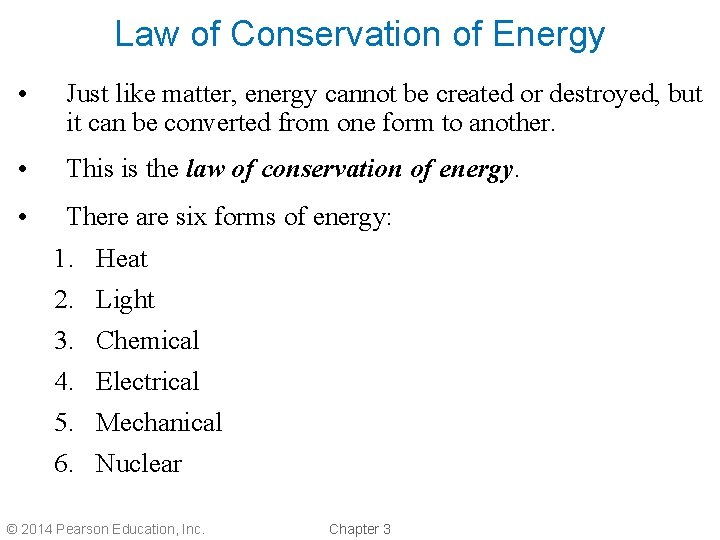 Law of Conservation of Energy • Just like matter, energy cannot be created or