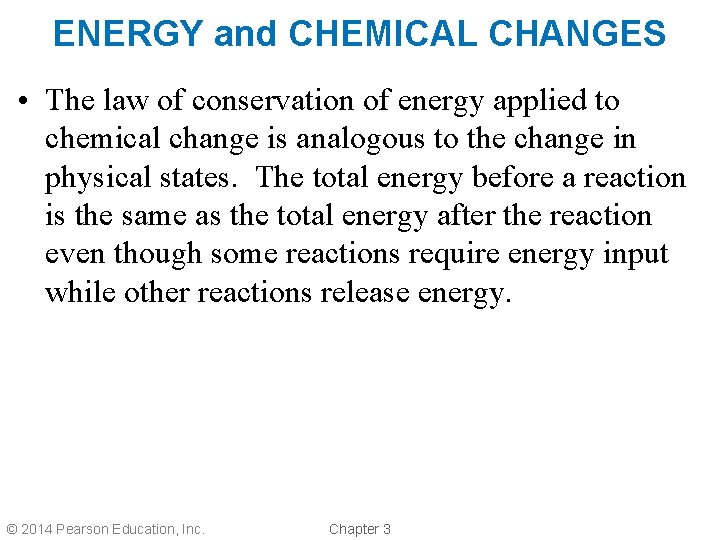 ENERGY and CHEMICAL CHANGES • The law of conservation of energy applied to chemical