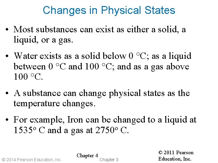 Changes in Physical States • Most substances can exist as either a solid, a