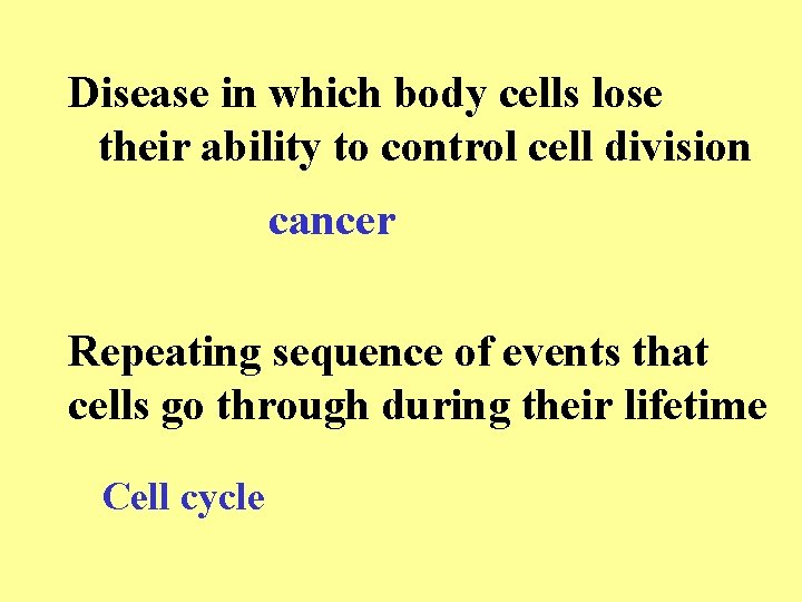 Disease in which body cells lose their ability to control cell division cancer Repeating Disease in which body cells lose their ability to control cell division cancer Repeating