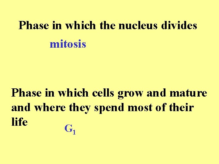 Phase in which the nucleus divides mitosis Phase in which cells grow and mature Phase in which the nucleus divides mitosis Phase in which cells grow and mature