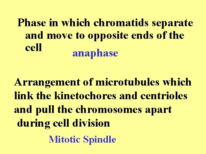 Phase in which chromatids separate and move to opposite ends of the cell anaphase Phase in which chromatids separate and move to opposite ends of the cell anaphase