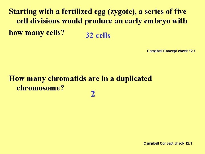 Starting with a fertilized egg (zygote), a series of five cell divisions would produce Starting with a fertilized egg (zygote), a series of five cell divisions would produce