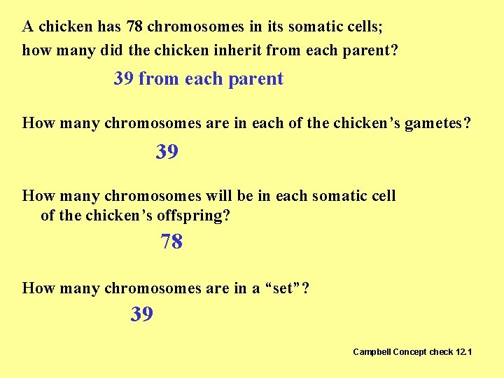 A chicken has 78 chromosomes in its somatic cells; how many did the chicken A chicken has 78 chromosomes in its somatic cells; how many did the chicken
