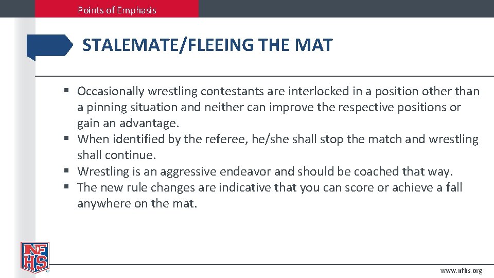 Points of Emphasis STALEMATE/FLEEING THE MAT § Occasionally wrestling contestants are interlocked in a