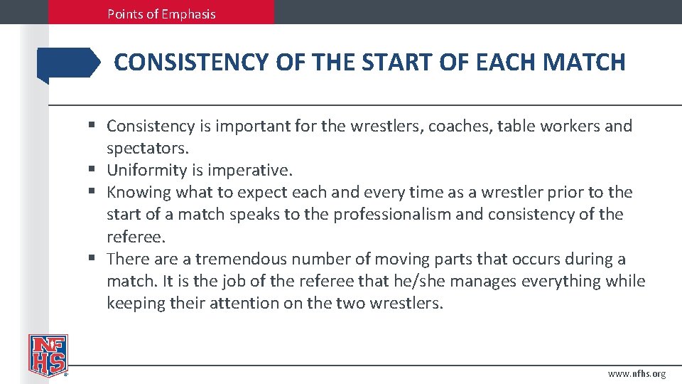 Points of Emphasis CONSISTENCY OF THE START OF EACH MATCH § Consistency is important