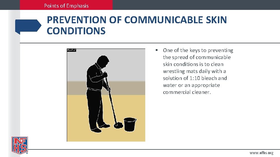 Points of Emphasis PREVENTION OF COMMUNICABLE SKIN CONDITIONS § One of the keys to