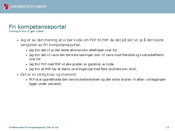 Fri kompetanseportal Forslag til hva vi gjør videre • • Jeg er av den