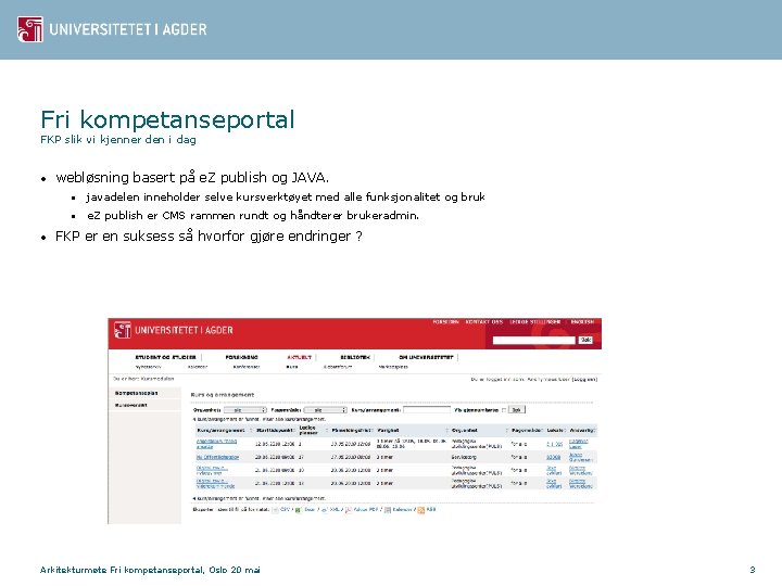 Fri kompetanseportal FKP slik vi kjenner den i dag • • webløsning basert på