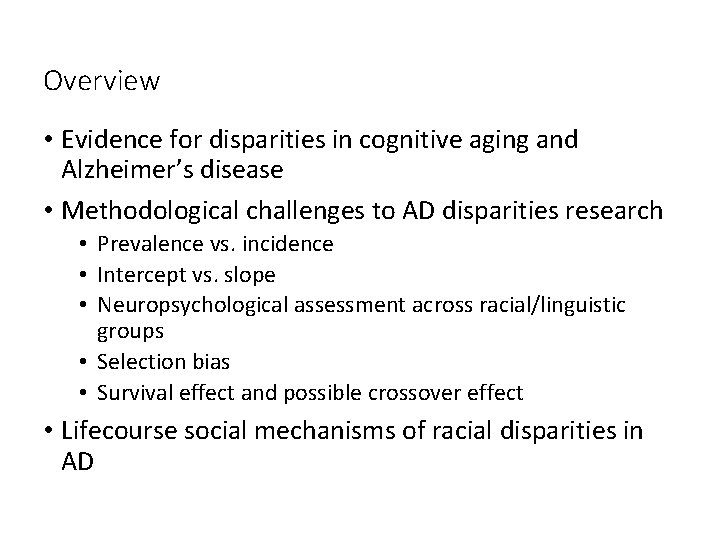 Overview • Evidence for disparities in cognitive aging and Alzheimer’s disease • Methodological challenges