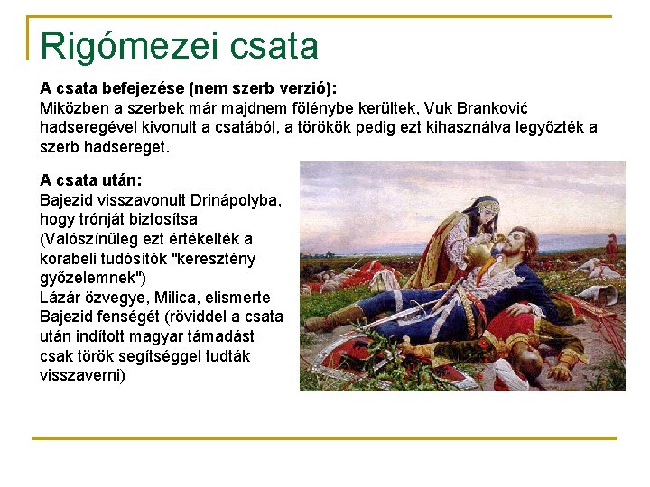 Rigómezei csata A csata befejezése (nem szerb verzió): Miközben a szerbek már majdnem fölénybe