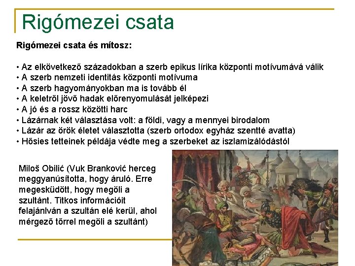 Rigómezei csata és mítosz: • Az elkövetkező századokban a szerb epikus lírika központi motívumává