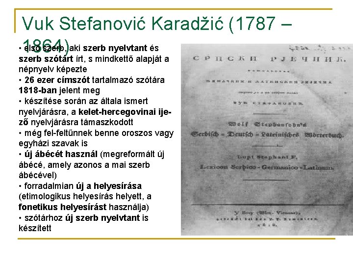 Vuk Stefanović Karadžić (1787 – • 1864) első szerb, aki szerb nyelvtant és szerb