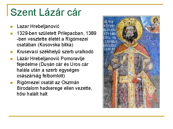 Szent Lázár cár n n n Lazar Hrebeljanović 1329 -ben született Prilepacban, 1389 -ben