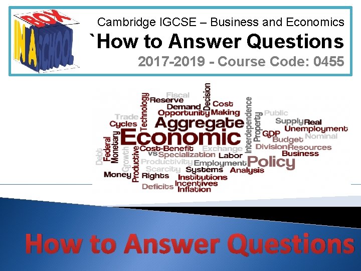 Cambridge IGCSE – Business and Economics `How to Answer Questions 2017 -2019 - Course