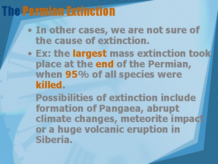 The Permian Extinction • In other cases, we are not sure of the cause