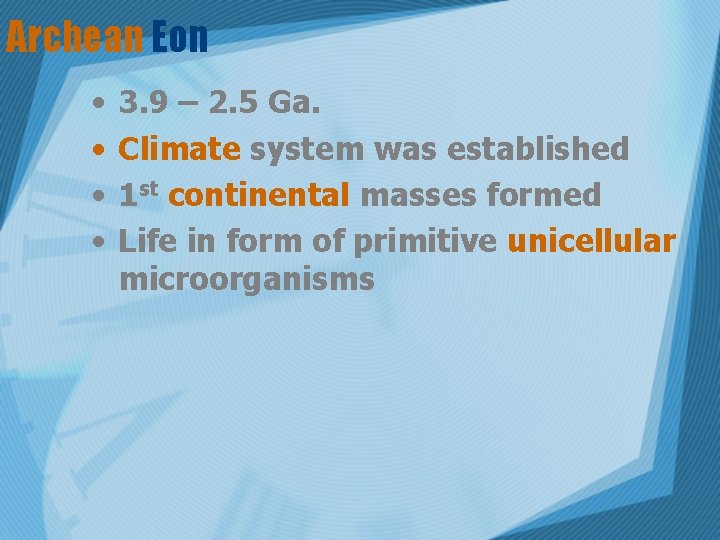 Archean Eon • • 3. 9 – 2. 5 Ga. Climate system was established