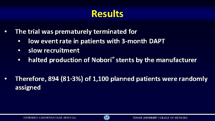 Results • The trial was prematurely terminated for • low event rate in patients
