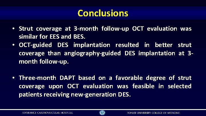 Conclusions • Strut coverage at 3 -month follow-up OCT evaluation was similar for EES