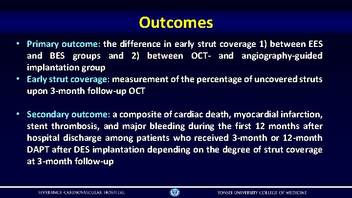Outcomes • Primary outcome: the difference in early strut coverage 1) between EES and