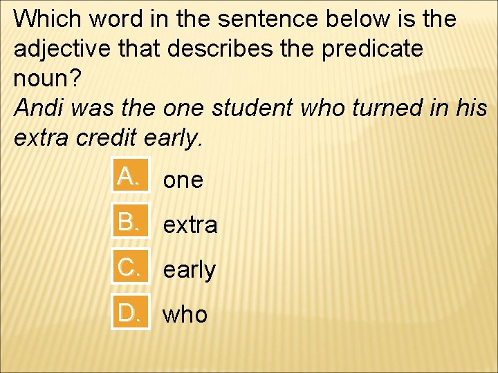 Which word in the sentence below is the adjective that describes the predicate noun?