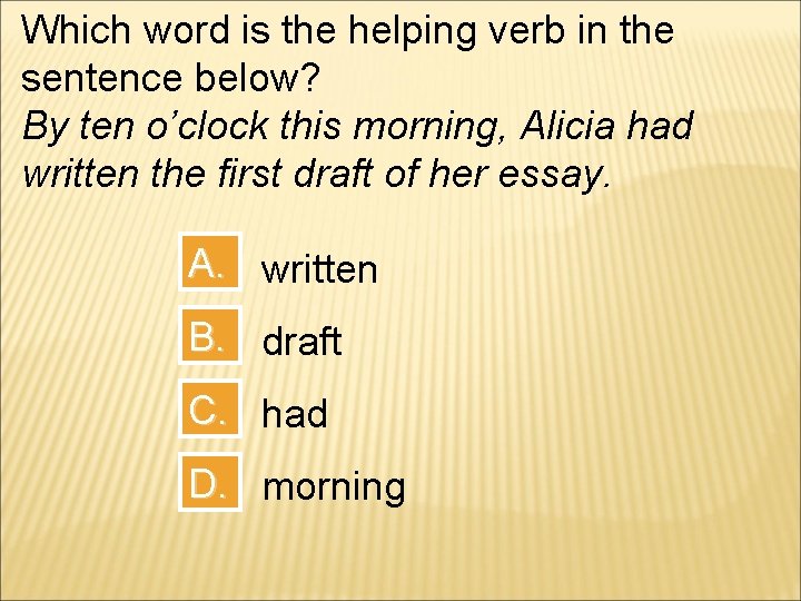 Which word is the helping verb in the sentence below? By ten o’clock this