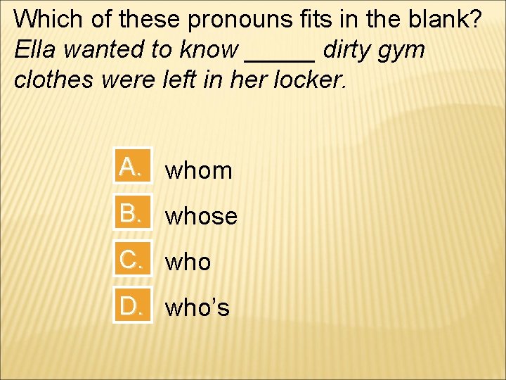 Which of these pronouns fits in the blank? Ella wanted to know _____ dirty