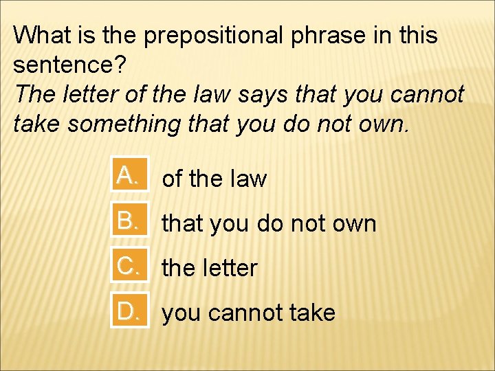 What is the prepositional phrase in this sentence? The letter of the law says